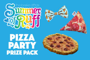 Did someone say PIZZA PARTY? For this week's Summer of Ruff giveaway, we're gettin' a little cheesy!